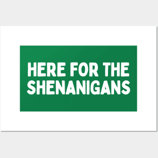 Here for the Shenanigans St Patrick's Day Posters and Art